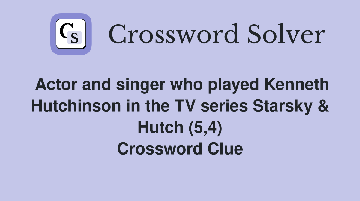 Actor and singer who played Hutchinson in the TV series Starsky